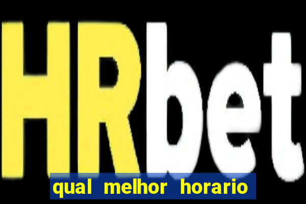 qual melhor horario para jogar pixbet